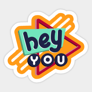 Hey you Sticker